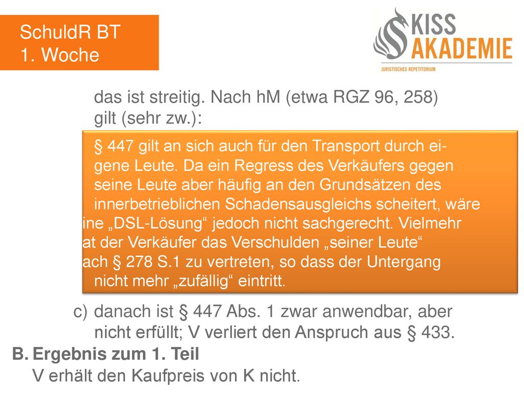 SchuldR BT 1. Woche. das ist streitig. Nach hM (etwa RGZ 96, 258) gilt (sehr zw.):