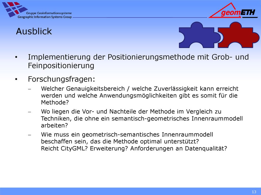 Ausblick Implementierung der Positionierungsmethode mit Grob- und Feinpositionierung. Forschungsfragen: