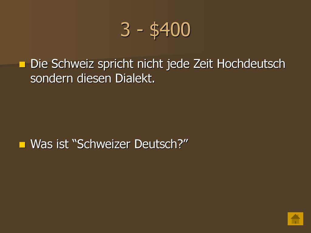3 - $400 Die Schweiz spricht nicht jede Zeit Hochdeutsch sondern diesen Dialekt.