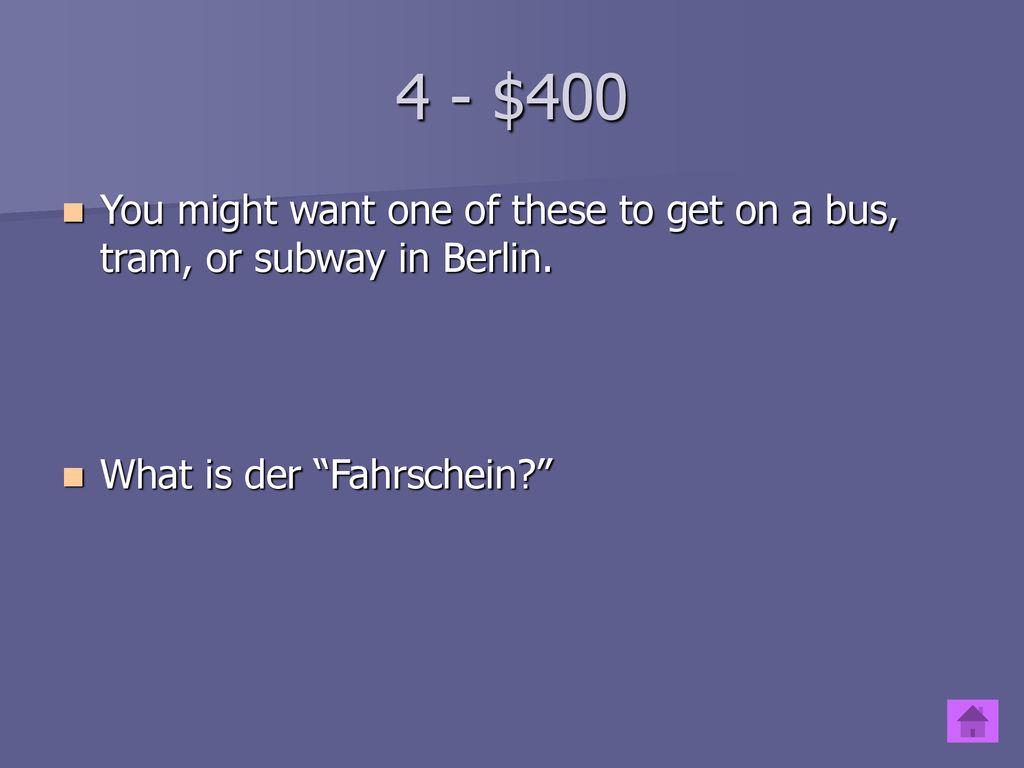4 - $400 You might want one of these to get on a bus, tram, or subway in Berlin.