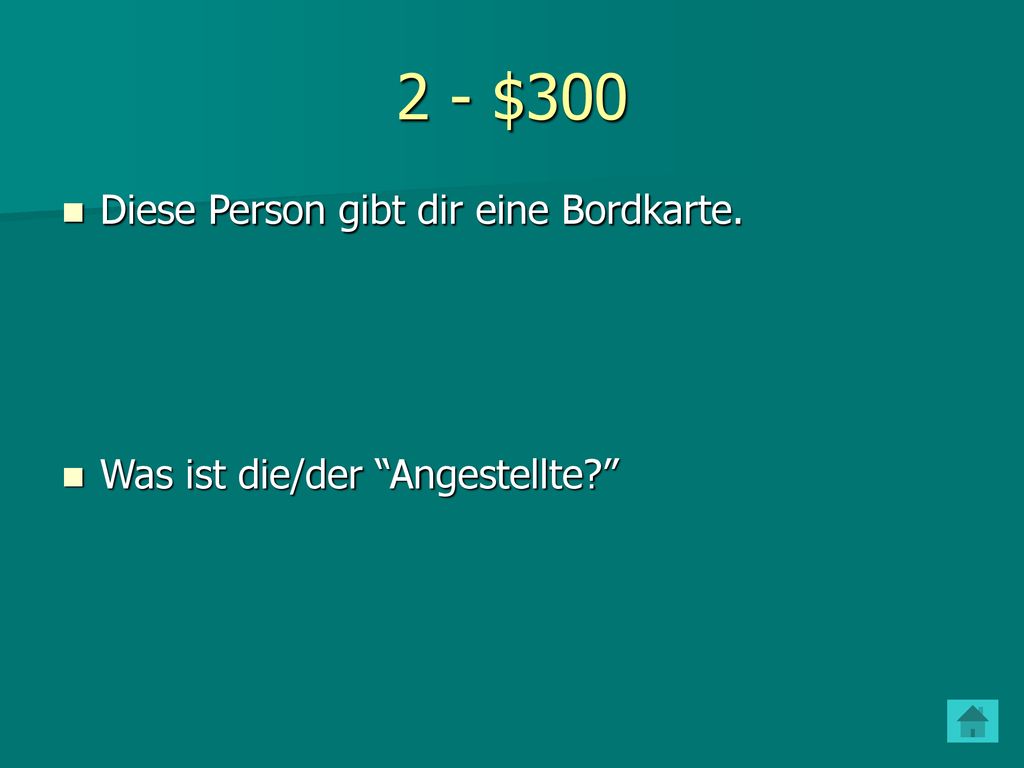 2 - $300 Diese Person gibt dir eine Bordkarte.