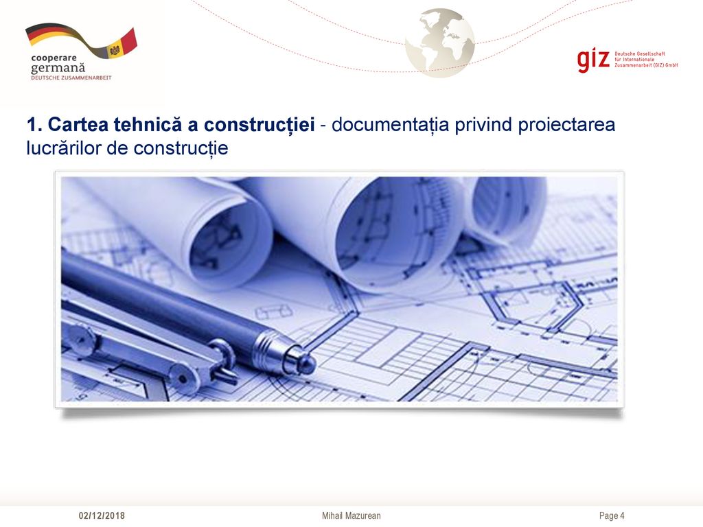 1. Cartea tehnică a construcției - documentația privind proiectarea lucrărilor de construcție