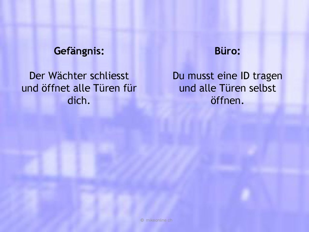 Der Wächter schliesst und öffnet alle Türen für dich. Büro: