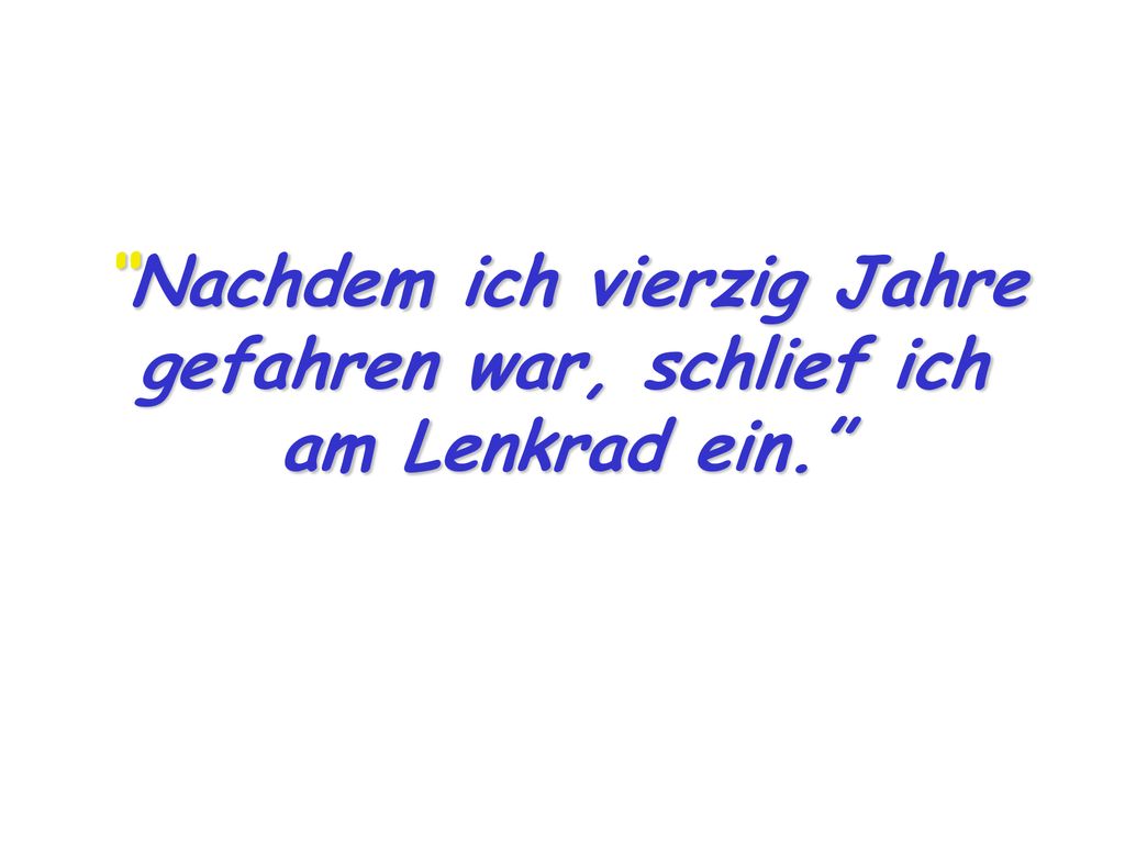 Nachdem ich vierzig Jahre gefahren war, schlief ich am Lenkrad ein.