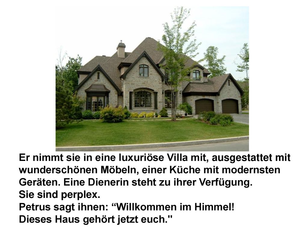 Er nimmt sie in eine luxuriöse Villa mit, ausgestattet mit wunderschönen Möbeln, einer Küche mit modernsten Geräten. Eine Dienerin steht zu ihrer Verfügung.