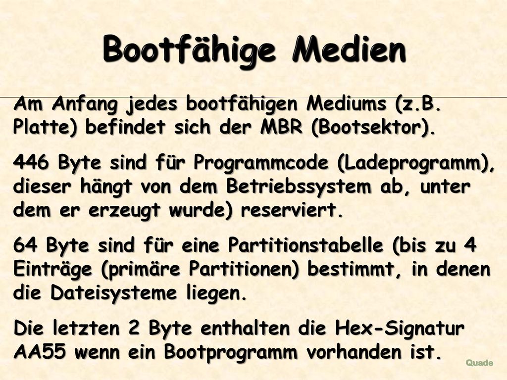 Bootfähige Medien Am Anfang jedes bootfähigen Mediums (z.B. Platte) befindet sich der MBR (Bootsektor).