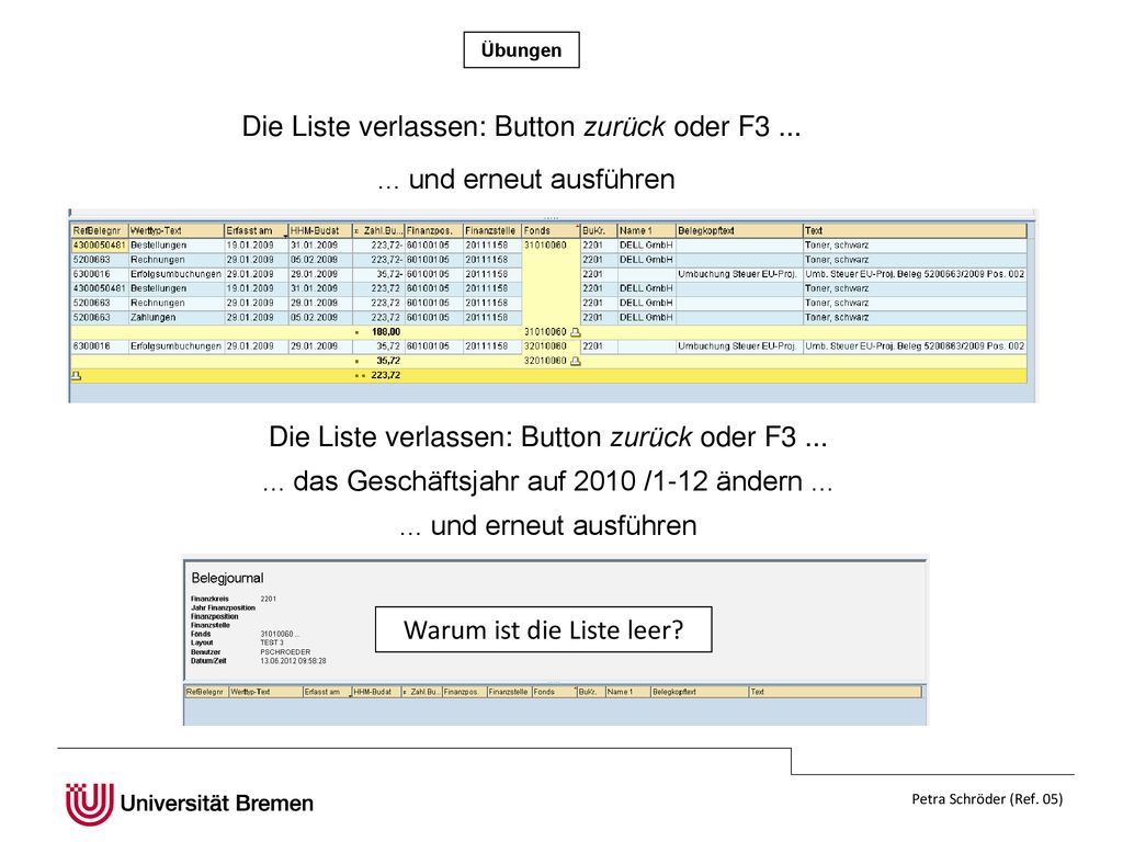 Die Liste verlassen: Button zurück oder F3 ...