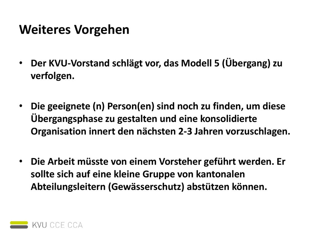 Weiteres Vorgehen Der KVU-Vorstand schlägt vor, das Modell 5 (Übergang) zu verfolgen.