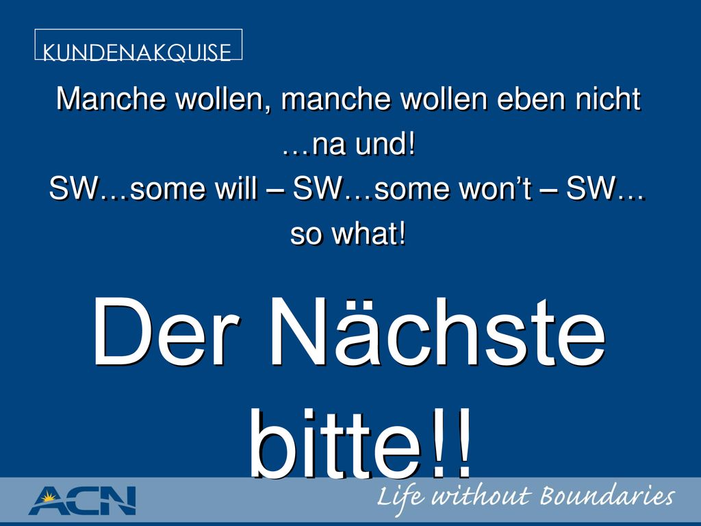 Der Nächste bitte!! Manche wollen, manche wollen eben nicht …na und!