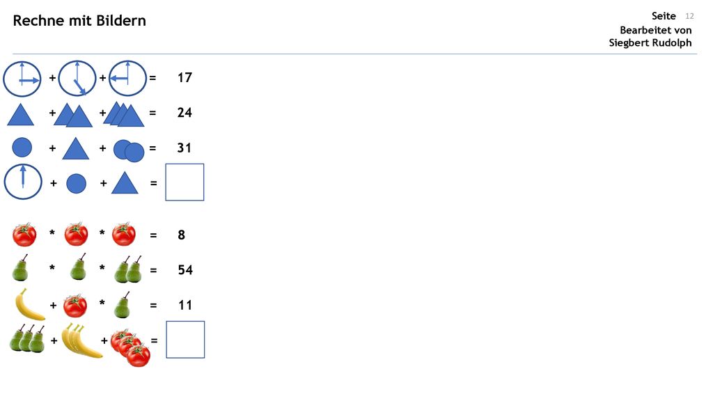 Rechne mit Bildern + + = = = = * * = 8 * * = 54 +