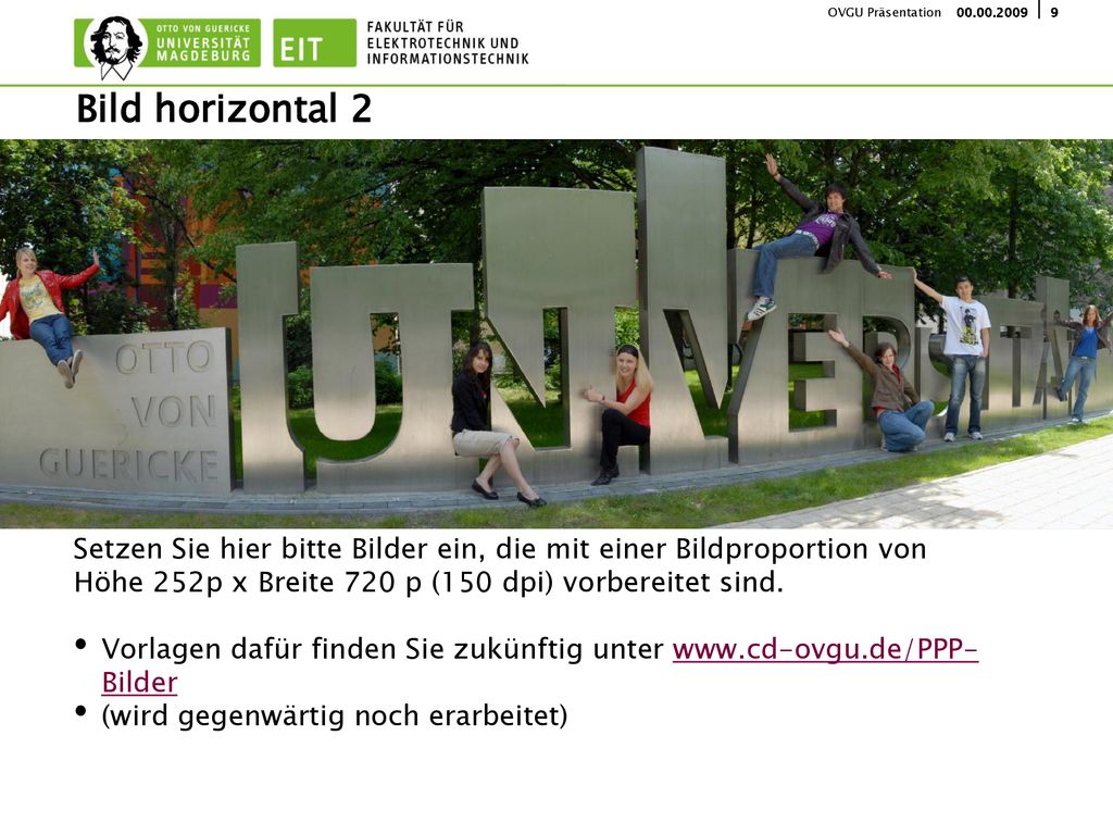 Bild horizontal 2 Setzen Sie hier bitte Bilder ein, die mit einer Bildproportion von. Höhe 252p x Breite 720 p (150 dpi) vorbereitet sind.