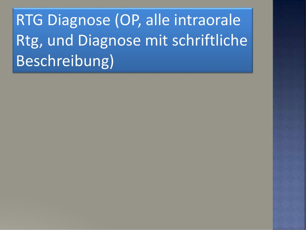 RTG Diagnose (OP, alle intraorale Rtg, und Diagnose mit schriftliche Beschreibung)