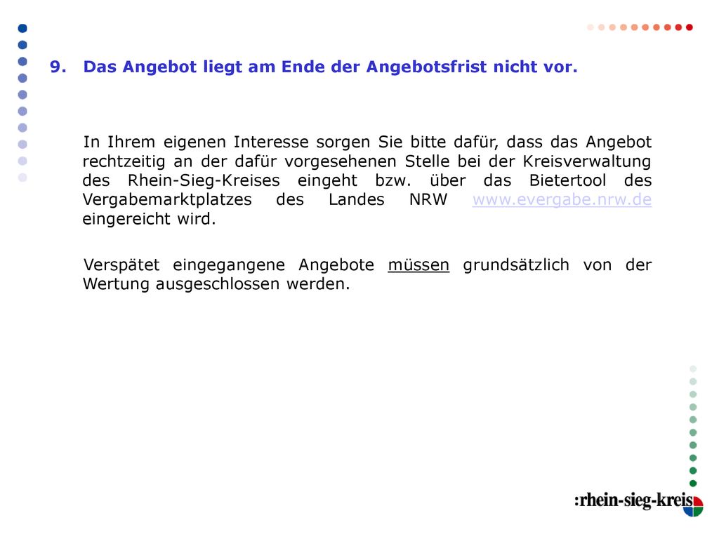 9. Das Angebot liegt am Ende der Angebotsfrist nicht vor.