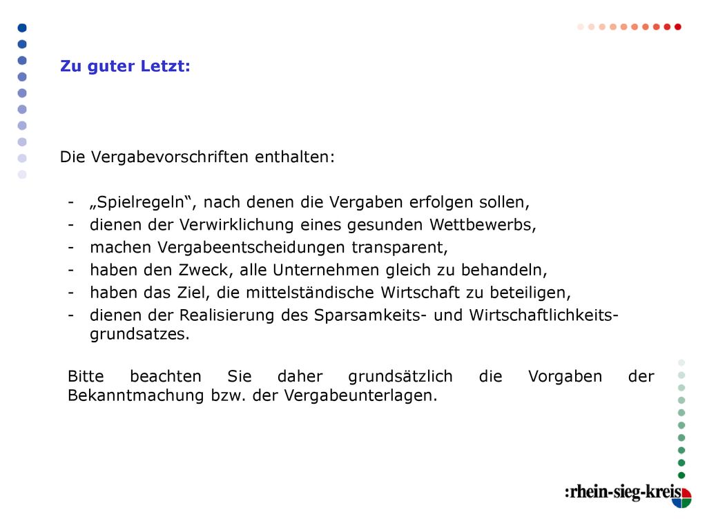 Zu guter Letzt: Die Vergabevorschriften enthalten: „Spielregeln , nach denen die Vergaben erfolgen sollen,