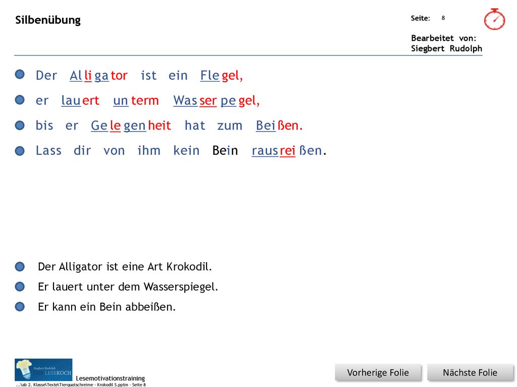 Der Al li ga tor ist ein Fle gel, er lau ert un term Was ser pe gel,