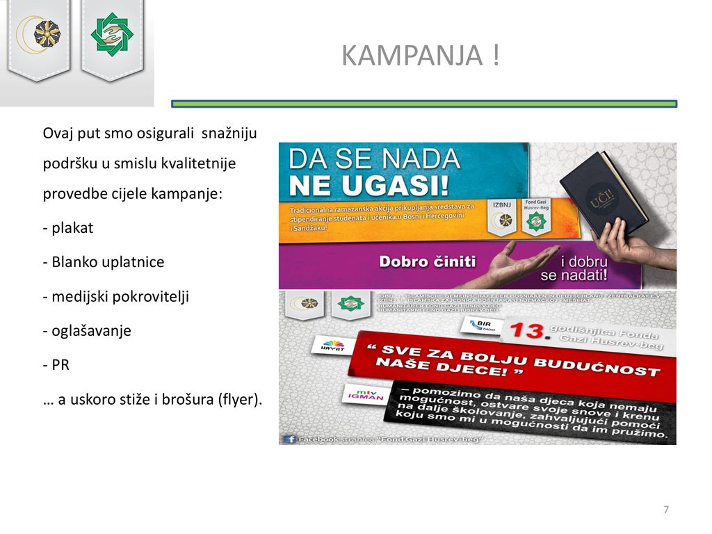 KAMPANJA ! Ovaj put smo osigurali snažniju podršku u smislu kvalitetnije provedbe cijele kampanje: