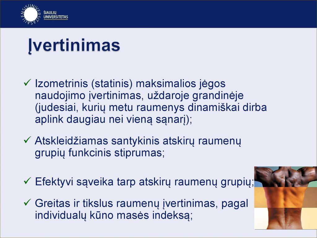 Izometrinis (statinis) maksimalios jėgos naudojimo įvertinimas, uždaroje grandinėje (judesiai, kurių metu raumenys dinamiškai dirba aplink daugiau nei vieną sąnarį);