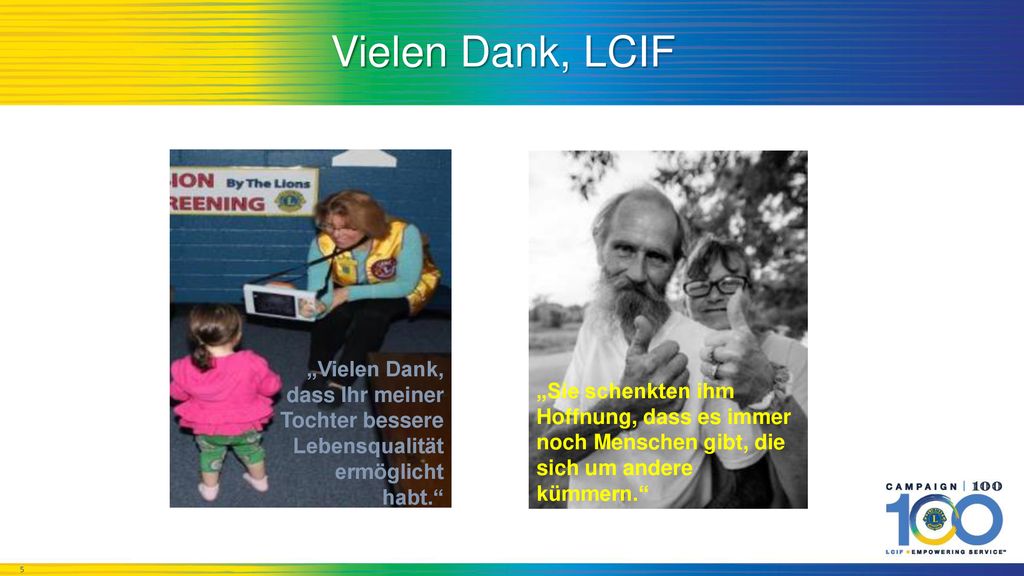 Vielen Dank, LCIF „Vielen Dank, dass Ihr meiner Tochter bessere Lebensqualität ermöglicht habt.