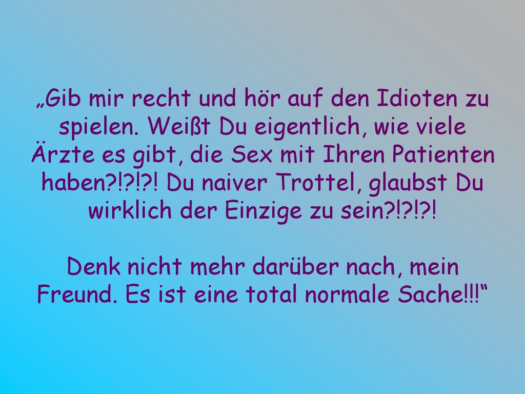 „Gib mir recht und hör auf den Idioten zu spielen
