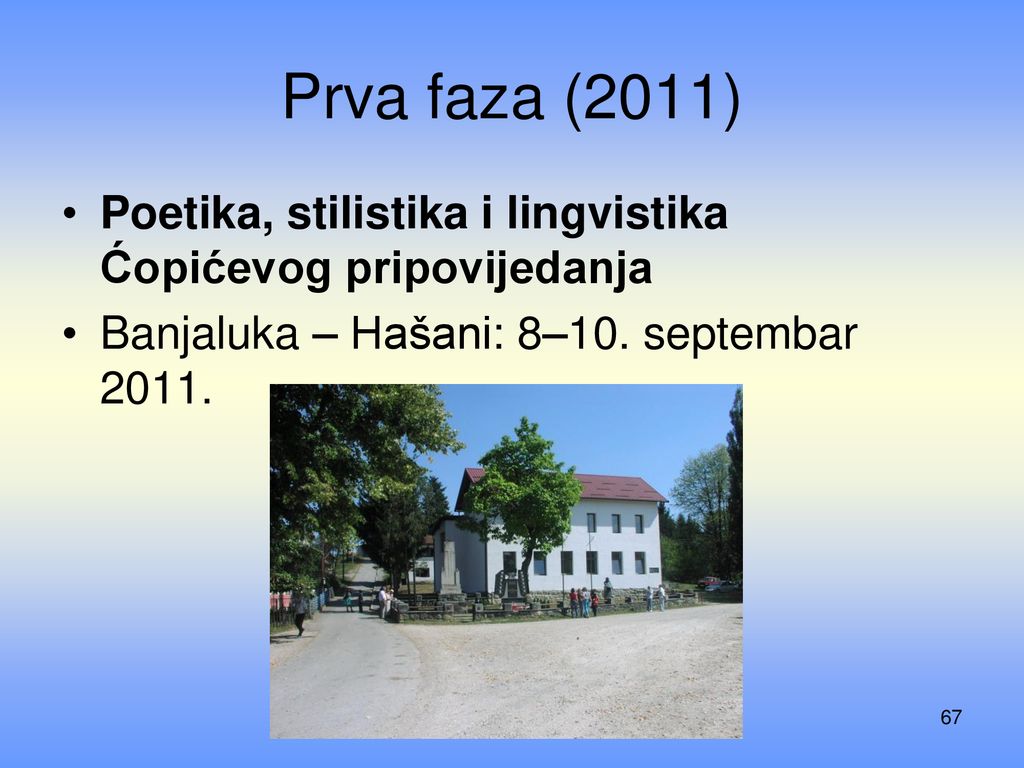 Prva faza (2011) Poetika, stilistika i lingvistika Ćopićevog pripovijedanja.