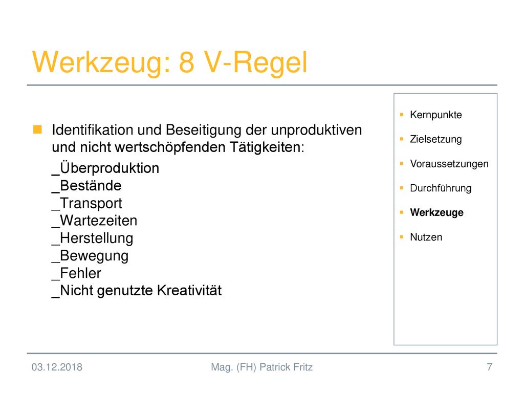 Werkzeug: 8 V-Regel Identifikation und Beseitigung der unproduktiven und nicht wertschöpfenden Tätigkeiten: