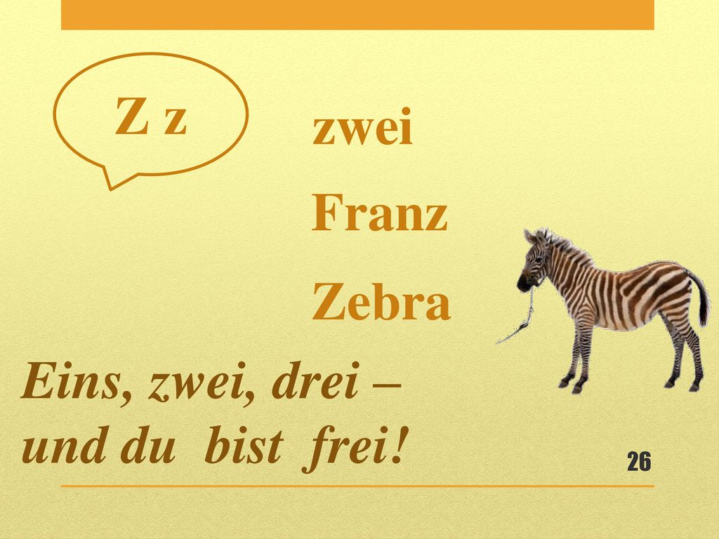 Z z zwei Franz Zebra Eins, zwei, drei – und du bist frei!