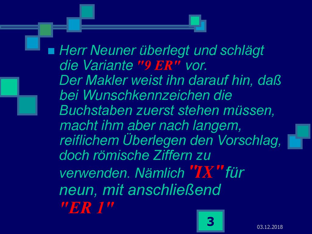 Herr Neuner überlegt und schlägt die Variante 9 ER vor