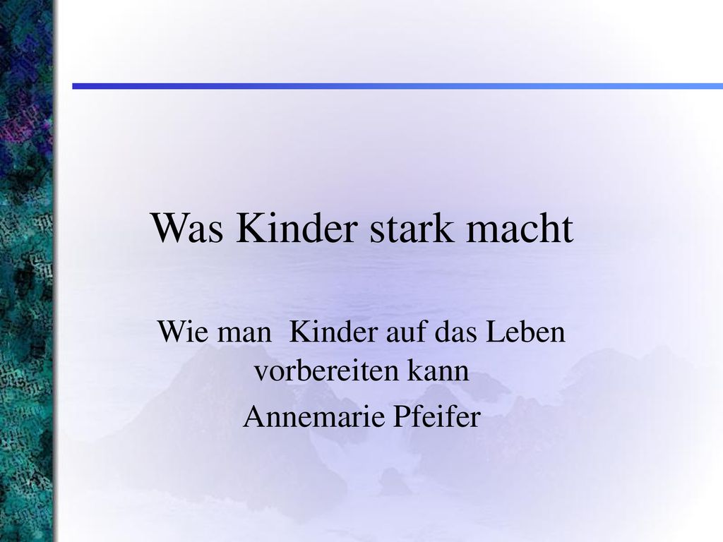 Wie man Kinder auf das Leben vorbereiten kann Annemarie Pfeifer