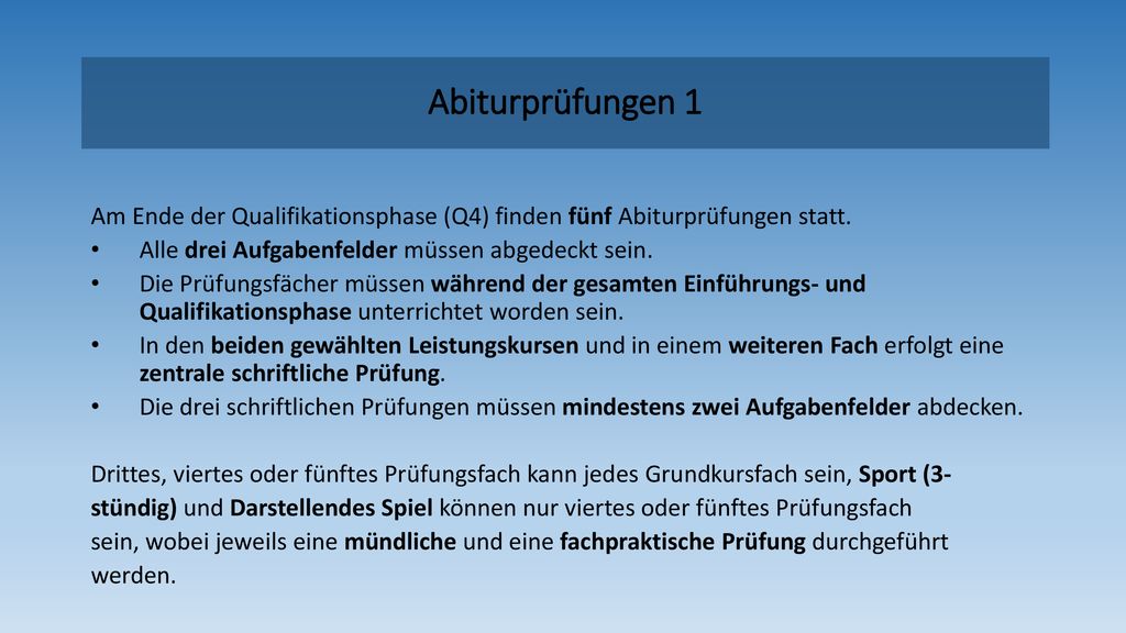 Abiturprüfungen 1 Am Ende der Qualifikationsphase (Q4) finden fünf Abiturprüfungen statt. Alle drei Aufgabenfelder müssen abgedeckt sein.