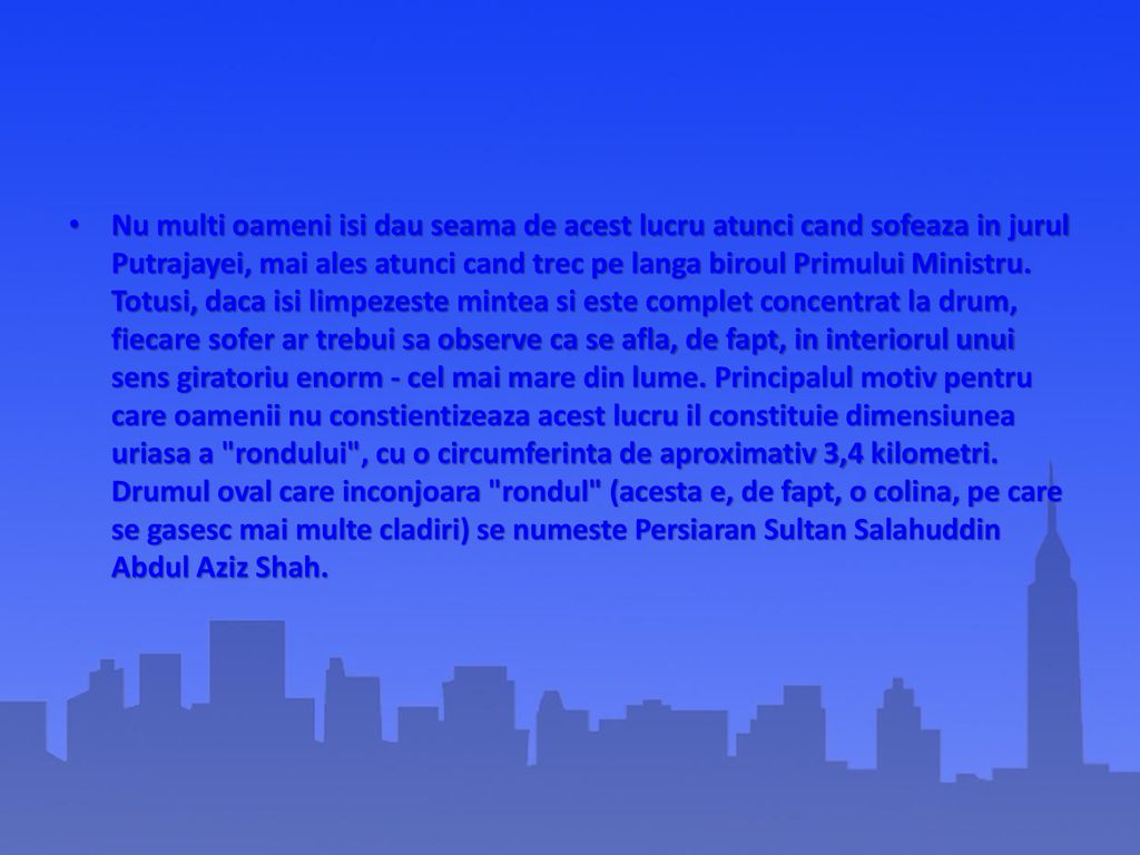 Nu multi oameni isi dau seama de acest lucru atunci cand sofeaza in jurul Putrajayei, mai ales atunci cand trec pe langa biroul Primului Ministru.