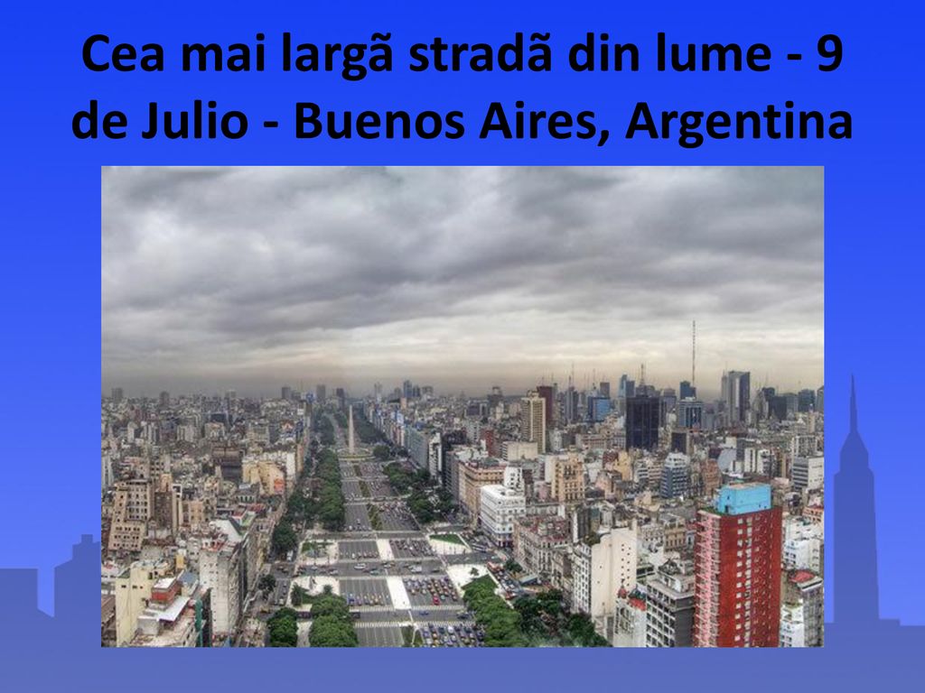 Cea mai largã stradã din lume - 9 de Julio - Buenos Aires, Argentina