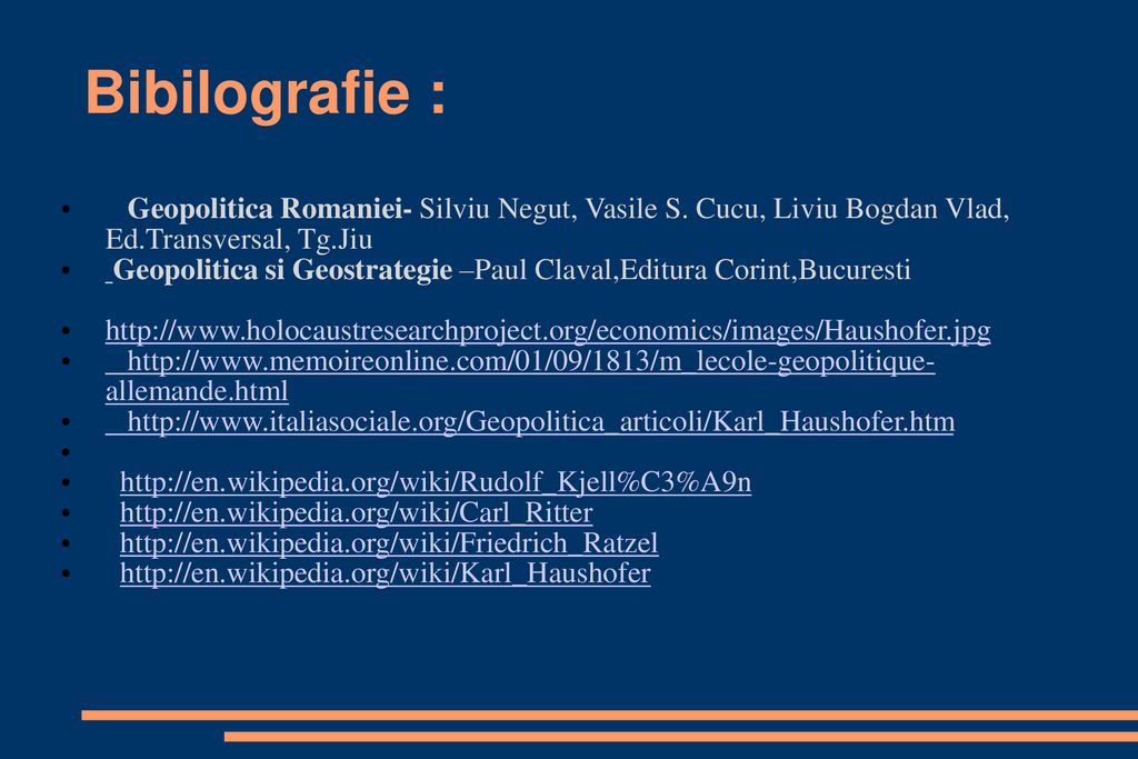 Bibilografie : Geopolitica Romaniei- Silviu Negut, Vasile S. Cucu, Liviu Bogdan Vlad, Ed.Transversal, Tg.Jiu.