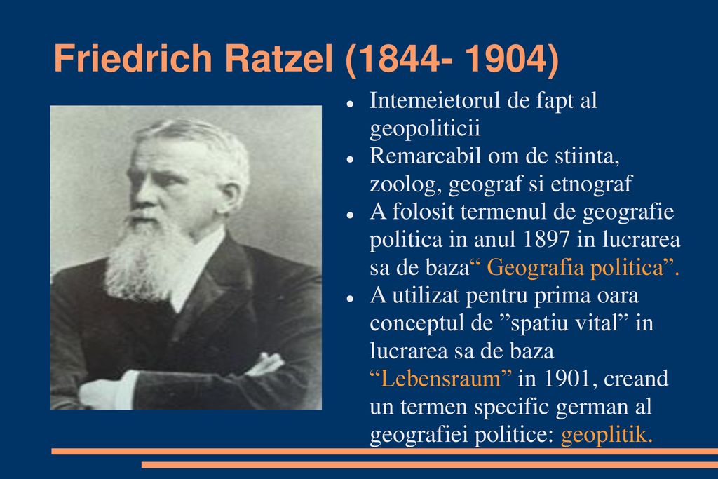 Friedrich Ratzel ( ) Intemeietorul de fapt al geopoliticii