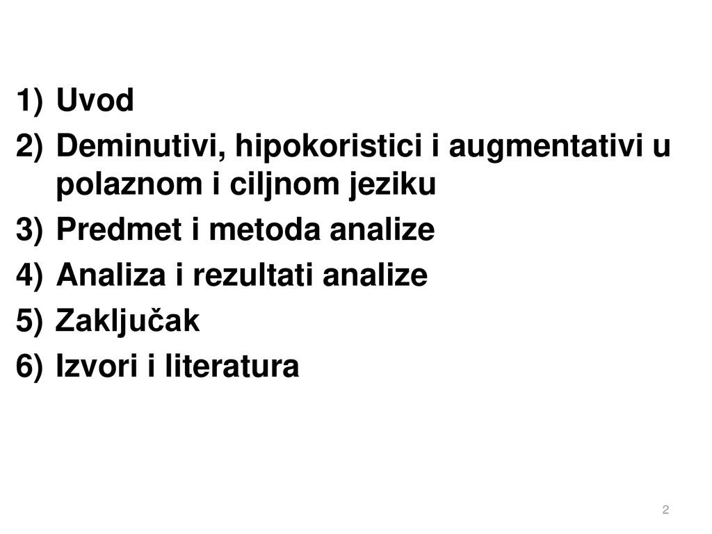 Uvod Deminutivi, hipokoristici i augmentativi u polaznom i ciljnom jeziku. Predmet i metoda analize.