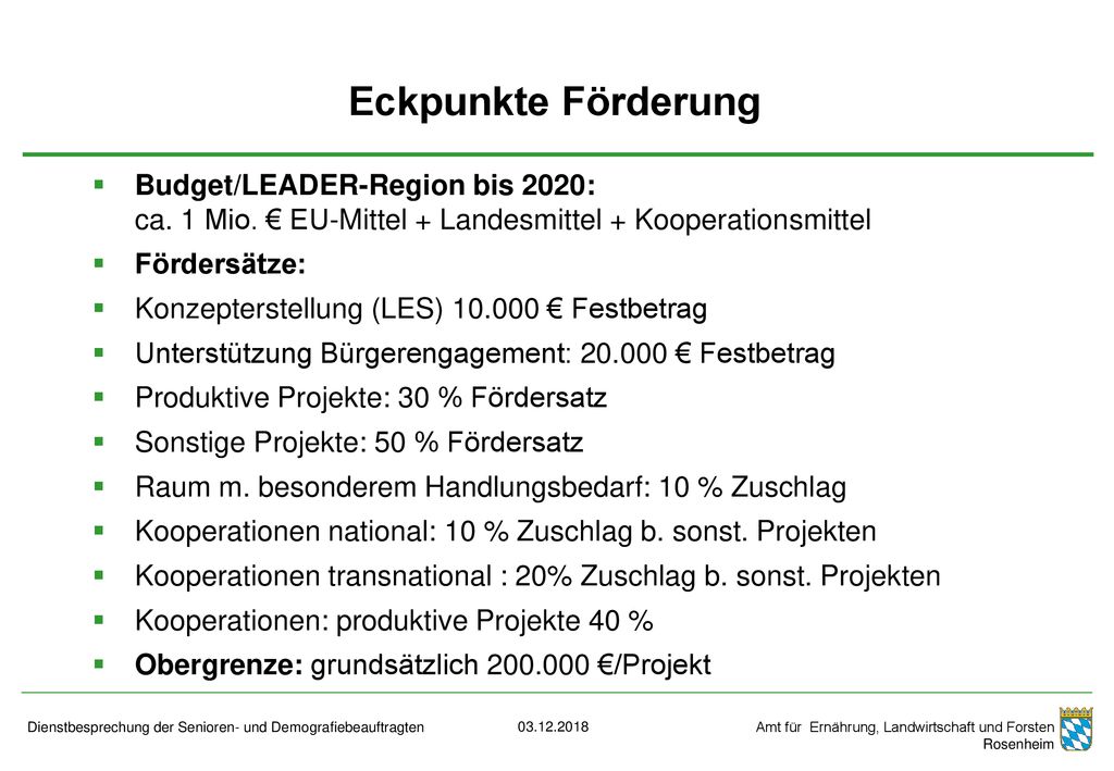 Eckpunkte Förderung Budget/LEADER-Region bis 2020: ca. 1 Mio. € EU-Mittel + Landesmittel + Kooperationsmittel.