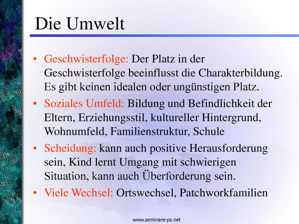 Die Umwelt Geschwisterfolge: Der Platz in der Geschwisterfolge beeinflusst die Charakterbildung. Es gibt keinen idealen oder ungünstigen Platz.