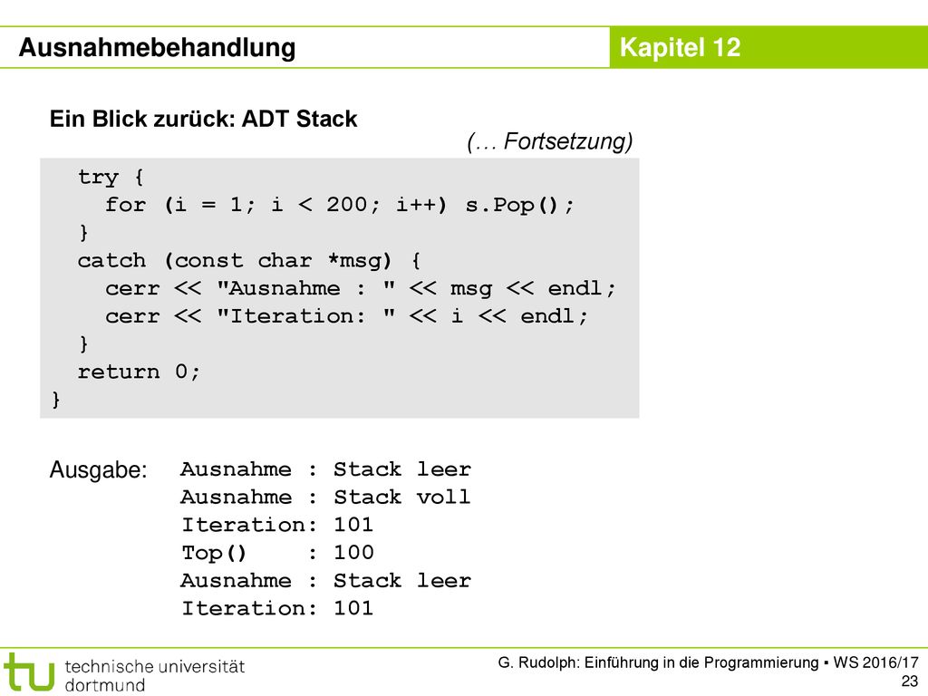 Ausnahmebehandlung Ein Blick zurück: ADT Stack (… Fortsetzung) try {