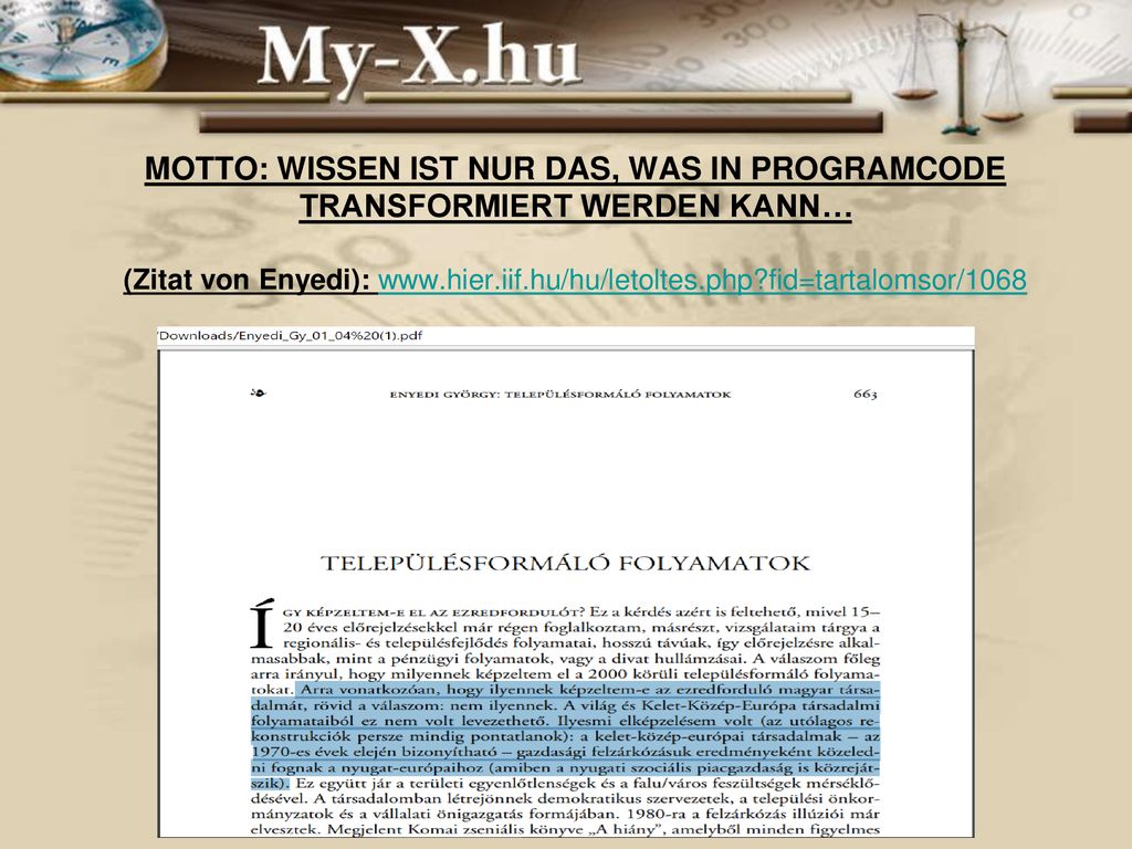 MOTTO: WISSEN IST NUR DAS, WAS IN PROGRAMCODE TRANSFORMIERT WERDEN KANN… (Zitat von Enyedi):   fid=tartalomsor/1068
