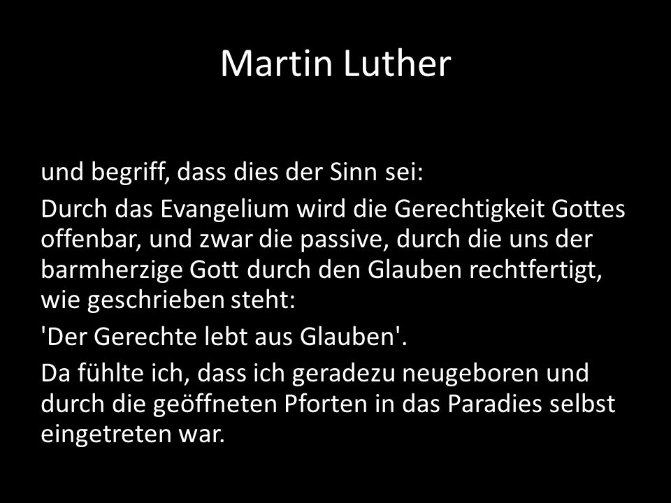 Martin Luther und begriff, dass dies der Sinn sei: