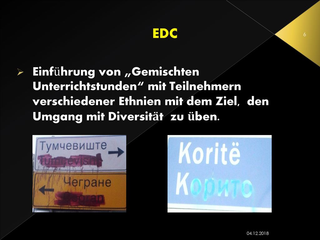 EDC Einführung von „Gemischten Unterrichtstunden mit Teilnehmern verschiedener Ethnien mit dem Ziel, den Umgang mit Diversität zu üben.