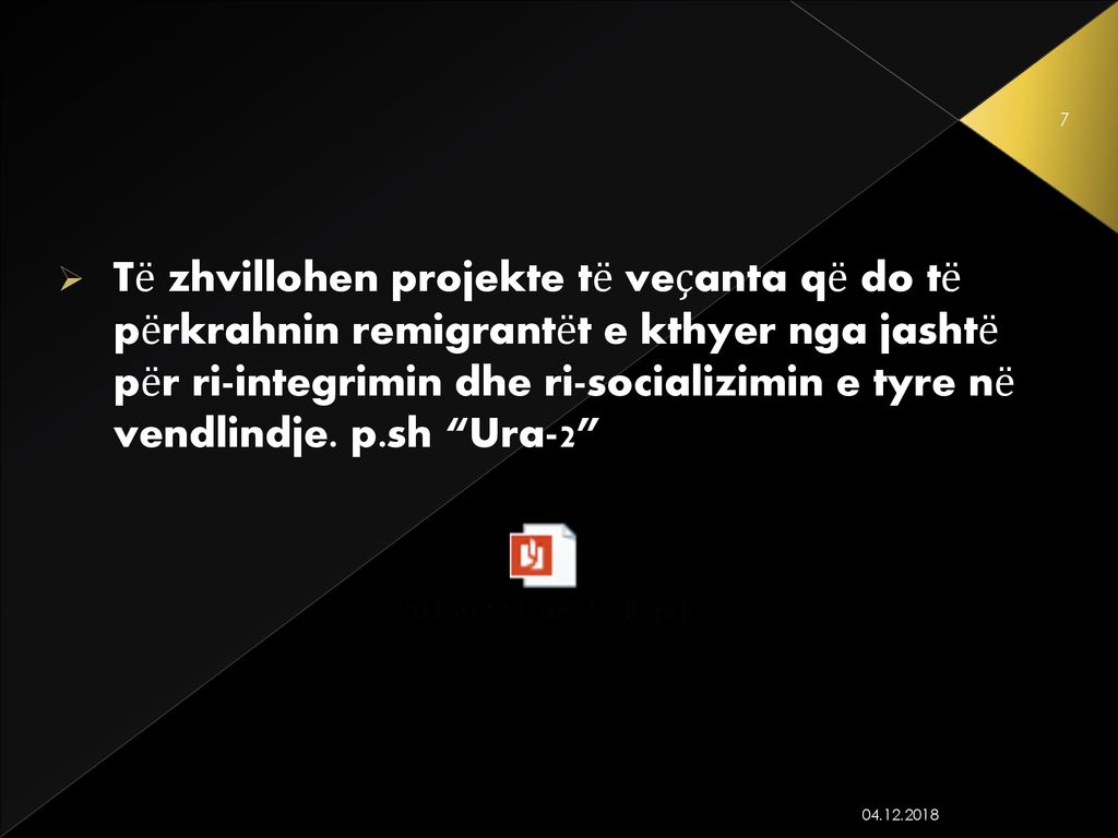 Të zhvillohen projekte të veçanta që do të përkrahnin remigrantët e kthyer nga jashtë për ri-integrimin dhe ri-socializimin e tyre në vendlindje. p.sh Ura-2