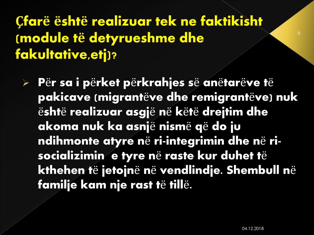 Çfarë është realizuar tek ne faktikisht (module të detyrueshme dhe fakultative,etj)
