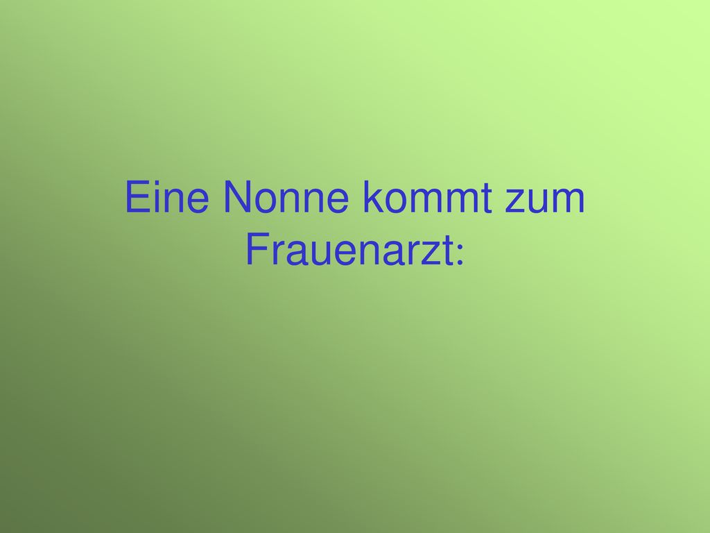 Eine Nonne kommt zum Frauenarzt ppt herunterladen
