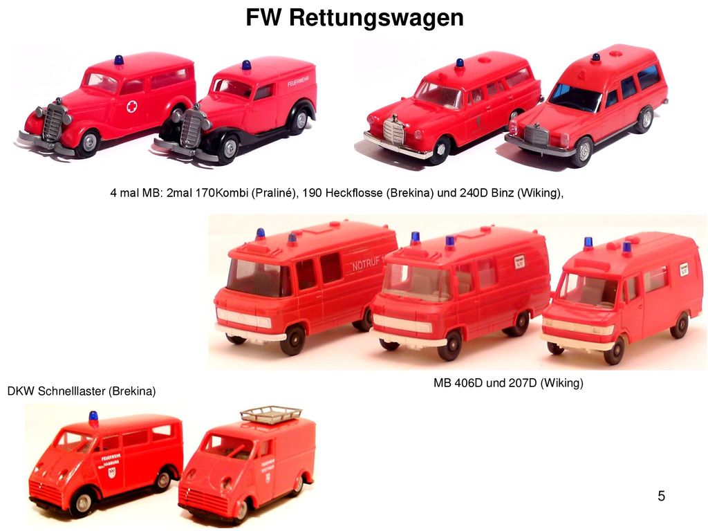 FW Rettungswagen 4 mal MB: 2mal 170Kombi (Praliné), 190 Heckflosse (Brekina) und 240D Binz (Wiking),