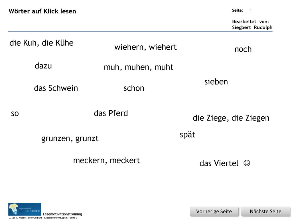 die Kuh, die Kühe wiehern, wiehert noch dazu muh, muhen, muht sieben