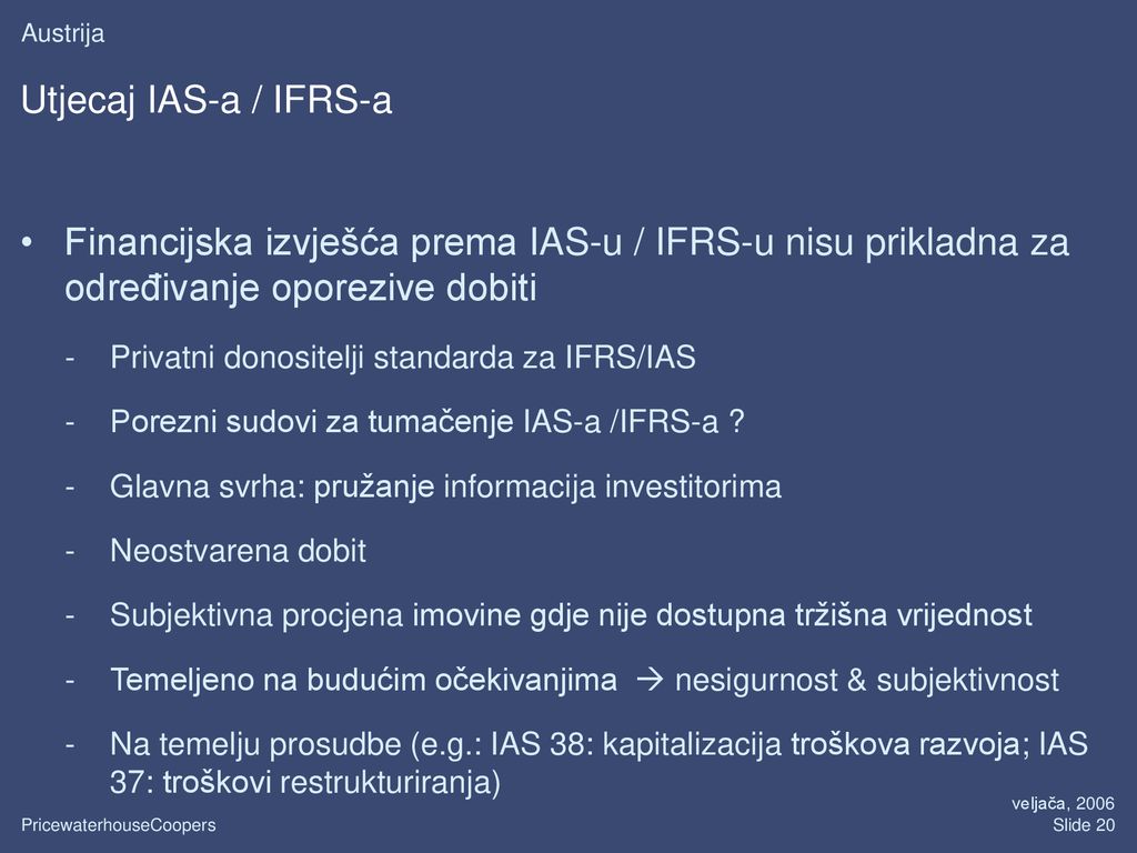 Date Austrija. Utjecaj IAS-a / IFRS-a. Financijska izvješća prema IAS-u / IFRS-u nisu prikladna za određivanje oporezive dobiti.