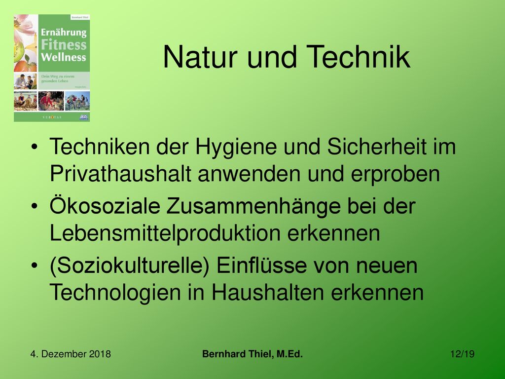 Natur und Technik Techniken der Hygiene und Sicherheit im Privathaushalt anwenden und erproben.