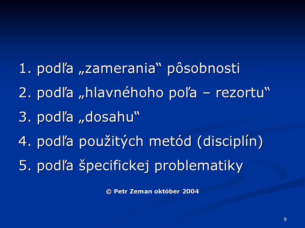 1. podľa „zamerania pôsobnosti 2. podľa „hlavnéhoho poľa – rezortu