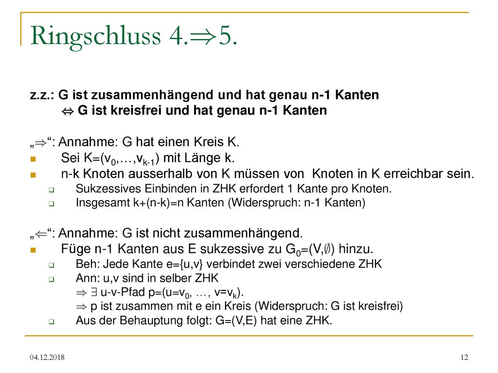 Ringschluss 4.)5. z.z.: G ist zusammenhängend und hat genau n-1 Kanten