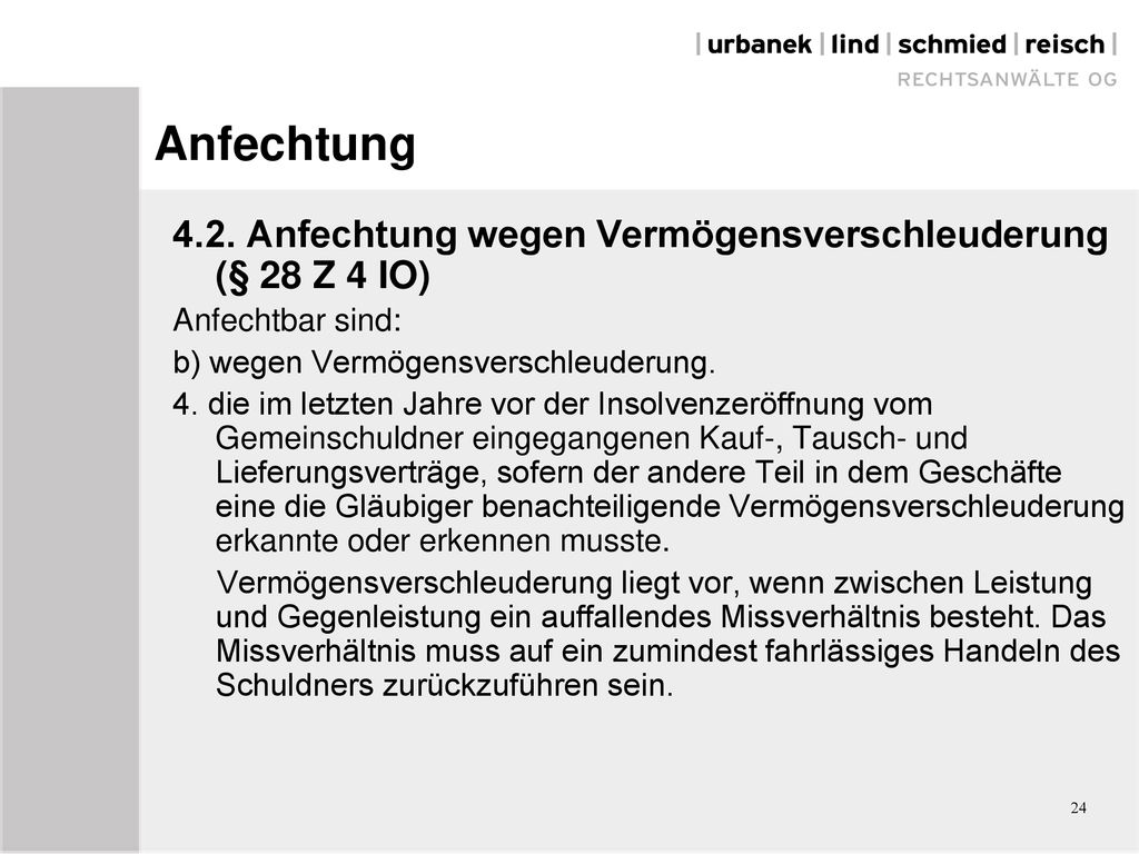 Anfechtung 4.2. Anfechtung wegen Vermögensverschleuderung (§ 28 Z 4 IO) Anfechtbar sind: b) wegen Vermögensverschleuderung.